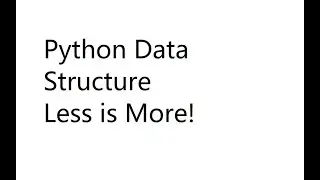 Python Data Structure - Less is More!