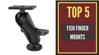 Top 5 Best Fish Finder Mounts Reviews 2020
