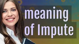 Impute | meaning of Impute