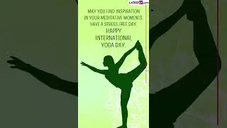 International Yoga Day 2023 Wishes, Greetings, Quotes and Images To Share and Celebrate the Day