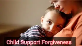 Child Support Forgiveness 2025 Explained | Do you Qualify?