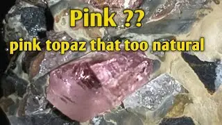 Natural Pink Topaz || Topaz crystal hunting ||   how to enhance topaz crystal