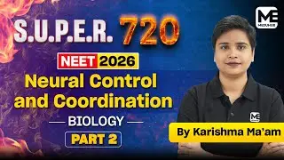 Neural Control and Coordination Part - 2 | NEET 2026 Biology | SUPER 720 Series | Meduhub NEET UG