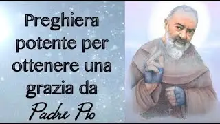 Preghiera potente per ottenere una grazia da Padre Pio