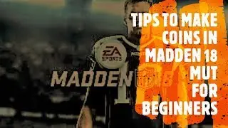 Tips for Making coins in Madden 18 Madden ultimate Team MUT. For beginners.