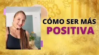 &iquest;C&oacute;mo ser m&aacute;s positiva? #mentepositiva