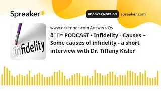 🎤 PODCAST &bull; Infidelity - Causes ~ Some causes of infidelity - a short interview with Dr. Tiffany Kis