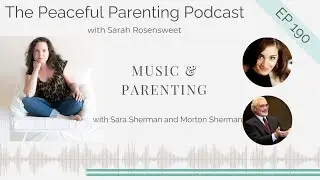 Music and Parenting with Sara Sherman and Mort Sherman: Episode 190