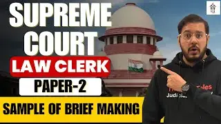 Supreme Court Law Clerk Exam 2026 : Paper 2 : Sample Brief Making 2025 | Shubham Sir