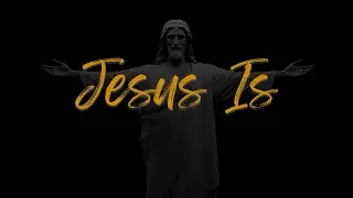 Jesus is - Intro to Sermon Series - Second Service