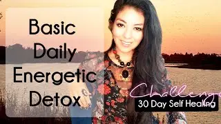 Daily Energetic Detox - 30 Day Self healing Challenge