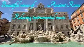 Beautiful Landmarks and Ruins of Rome 🏛️ ||Relaxing instrumental music 🎷🎺🎵 ||#Rome