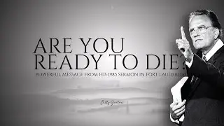 Are You Ready to Die? | Billy Graham's Powerful 1985 Message