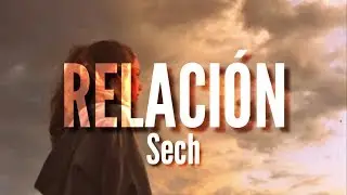 Sech - Relaci&oacute;n (LETRA OFICIAL)