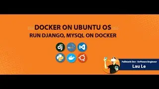 How To Install and Use Django, MySql with Docker, VScode on Ubuntu Linux OS