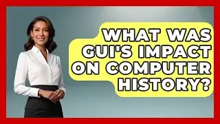What Was GUI's Impact On Computer History? - Moments That Changed Everything