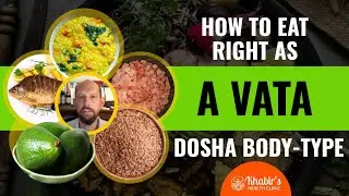 How to eat right as a Vata body-type (Dosha) for anxiety, insomnia, bloating, constipation, pain.