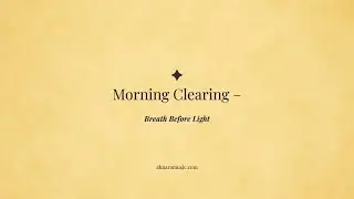 Morning Clearing ✧ Breath Before Light | Ahnara Music