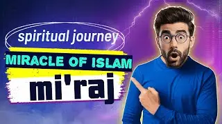 Miraculous Night Journey:Prophet Muhammad's Ascension Explain |What Happened During Isra and Mi'raj?