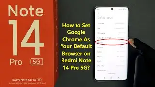 How to Set Google Chrome As Your Default Browser on Redmi Note 14 Pro 5G?