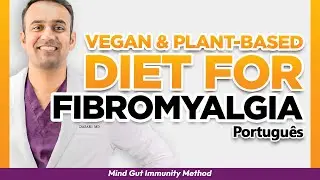 Vegan and Plant Based Diets for Fibromyalgia - Do they work? | Medical Doctor Explains with Research