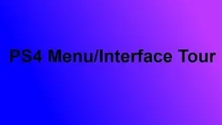 PS4 Menu/Interface Tour