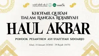 HAUL AKBAR  | KHATAMAN DAN PEMBACAAN DOA DALAM RANGKA RAJABIYAH PONDOK PESANTREN AS-SYAFI'IYAH