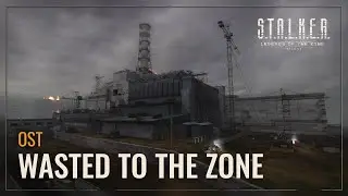 S.T.A.L.K.E.R.: LOTZ OST &mdash; Wasted to the Zone