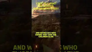 Case File #007 &ndash; The Sodder Children Mystery