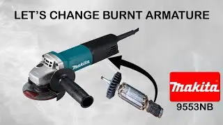 Repairing of Makita Angle Grinder Model - 9553NB  | Burnt Armature replaced | Step by Step in Hindi