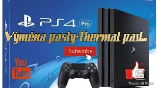 PS4 PRO NÁVOD PRO VÝMĚNU THERMAL  PASTY MX4  A THERMAL PADU...