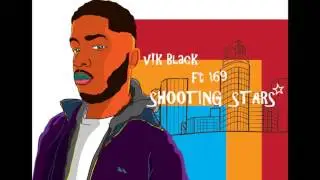 *NEW MUSIC 2016* Vik Black Ft 169 - Shooting Stars