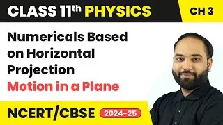 Numericals Based on Horizontal Projection - Motion in a Plane | Class 11 Physics Chapter 3 | CBSE