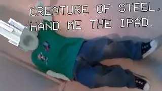 CREATURE OF STEEL, HAND ME THE IPAD.