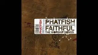 Faithful: The Worship Songs [Phatfish 2004] (Full Album)