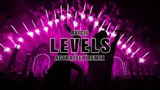 Avicii - Levels (Actraiser Remix)[4K Video] #hardstyle