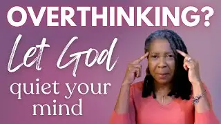 When Overthinking Steals Your Peace&mdash;Let God Quiet Your Mind - Ep. 4 The Thought Life Journey