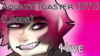 AquaticToaster -Hive [Loop]