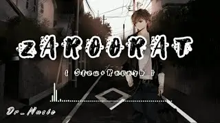 Zaroorat Song|Slow and Reverb| Ek Villain Movie|Mithoon/Mustafa Zahid#slowandreverb#lofi#indainlofi