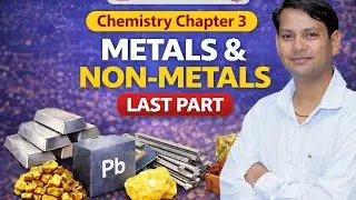 🎯Metals & Non-Metals | धातुएँ और अधातुएँ | Chemistry Chapter 3 | Last Part | Class 10 | 🔥🔥🔥