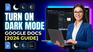 How to Turn On Dark Mode in Google Docs [2026 Full Guide]