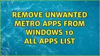Remove Unwanted Metro Apps from Windows 10 All Apps List (4 Solutions!!)