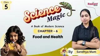 Food and Health | Science | Chapter - 6 | Class - 5 | By Sandhya Mam | Radiant Books |