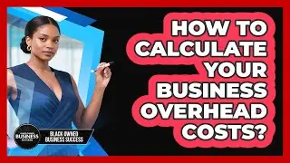 How To Calculate Your Business Overhead Costs?