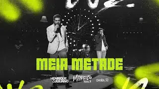 Henrique e Juliano - MEIA METADE (Manifesto Musical 2)