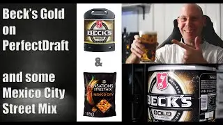 Becks Gold на PerfectDraft &mdash; лучше стандартных Becks? И подходит ли он к Mexico City Sensations?