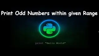 How to Print Odd Numbers within given Range || GENERAL PYTHON PROGRAMMING QUESTIONS