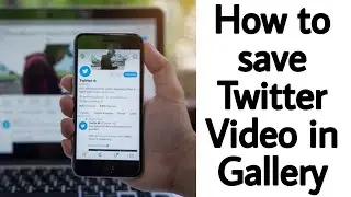 How to save Twitter Video in Gallery | Download Twitter Video in seconds