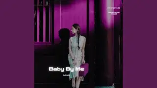Baby By Me (Slowed)