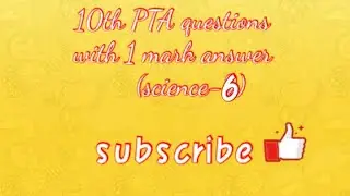 10th important pta science set 6 question with 1 mark ans